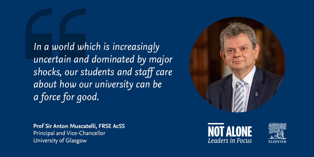 Quote by Prof Sir Anton Muscatelli, Principal and Vice-Chancellor of the University of Glasgow: "In a world which is increasingly uncertain and dominated by major shocks, our students and staff care about how our university can be a force for good."